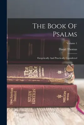 The Book Of Psalms: Svazek 1: Exegetické a praktické úvahy - The Book Of Psalms: Exegetically And Practically Considered; Volume 1
