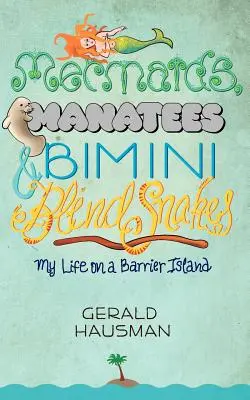 Mořské panny, kapustňáci a slepí hadi z Bimini - Mermaids, Manatees and Bimini Blind Snakes