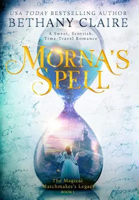 Mornino kouzlo: Sladká skotská romance o cestování časem - Morna's Spell: A Sweet, Scottish, Time Travel Romance