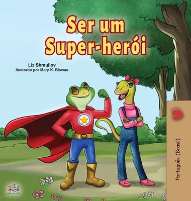 Být superhrdinou (portugalská kniha pro děti -brazilština): Brazilská portugalská knížka (pro děti) - Being a Superhero (Portuguese Book for Children -Brazil): Brazilian Portuguese