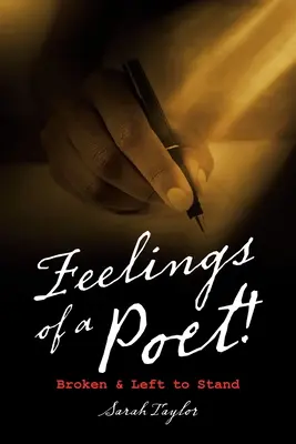Pocity básníka! Zlomené a ponechané na pospas - Feelings of a Poet!: Broken & Left to Stand