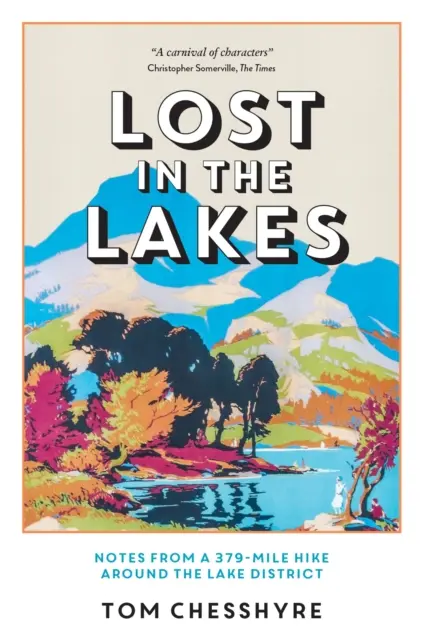 Ztraceni v jezerech - Zápisky z 379kilometrové túry po Lake District - Lost in the Lakes - Notes from a 379-Mile Hike Around the Lake District