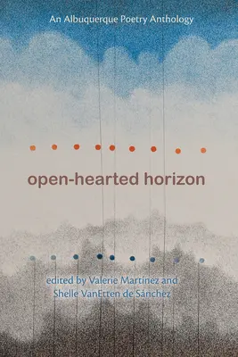 Obzor s otevřeným srdcem: Antologie poezie z Albuquerque - Open-Hearted Horizon: An Albuquerque Poetry Anthology