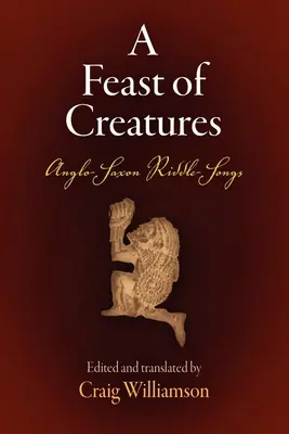 A Feast of Creatures: Anglo-saské hádanky a písně - A Feast of Creatures: Anglo-Saxon Riddle-Songs