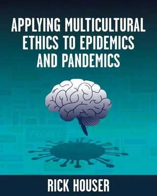 Aplikace multikulturní etiky na epidemie a pandemie - Applying Multicultural Ethics to Epidemics and Pandemics