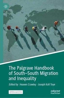Palgrave Handbook of South-South Migration and Inequality (Příručka o migraci a nerovnosti mezi jihem a jihem) - The Palgrave Handbook of South-South Migration and Inequality