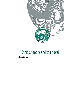 Etika, teorie a román - Ethics, Theory and the Novel