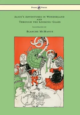 Alenčina dobrodružství v říši divů a skrz zrcadlo - se šestnácti celostránkovými ilustracemi Blanche McManusové - Alice's Adventures in Wonderland and Through the Looking-Glass - With Sixteen Full-Page Illustrations by Blanche McManus