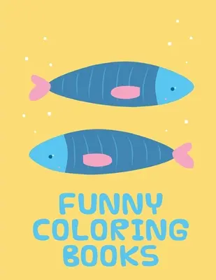 Zábavné omalovánky: Zábavné obrázkové knížky se zvířátky pro dvouleté děti - Funny Coloring Books: Funny animal picture books for 2 year olds