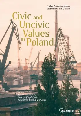 Občanské a neobčanské hodnoty v Polsku: Polská politika: transformace hodnot, vzdělávání a kultura - Civic and Uncivic Values in Poland: Value Transformation, Education, and Culture