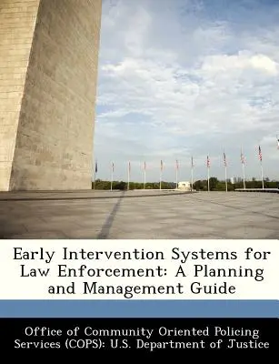 Systémy včasné intervence pro orgány činné v trestním řízení: Příručka pro plánování a řízení - Early Intervention Systems for Law Enforcement: A Planning and Management Guide