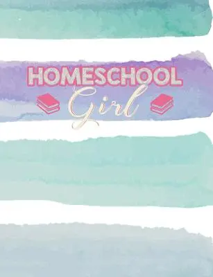 Dívka v domácnosti: Domácí vzdělávání s motivy College Ruled Composition Notebook - Homeschool Girl: Home Education Themed College Ruled Composition Notebook