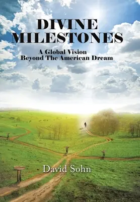 Božské milníky: Globální vize za hranicemi amerického snu - Divine Milestones: A Global Vision Beyond the American Dream