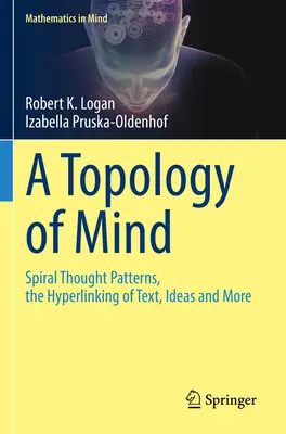Topologie mysli: spirálové myšlenkové vzorce, hypertextové propojení textu, myšlenek a dalších věcí - A Topology of Mind: Spiral Thought Patterns, the Hyperlinking of Text, Ideas and More