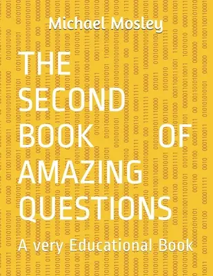 Druhá kniha úžasných otázek: Velmi poučná kniha - The Second Book Of Amazing Questions: A very Educational Book
