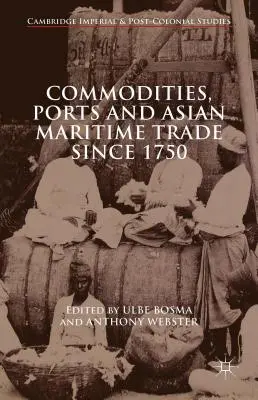 Komodity, přístavy a asijský námořní obchod od roku 1750 - Commodities, Ports and Asian Maritime Trade Since 1750