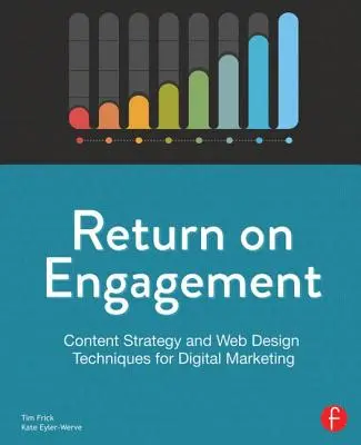 Return on Engagement: Strategie obsahu a techniky webového designu pro digitální marketing - Return on Engagement: Content Strategy and Web Design Techniques for Digital Marketing