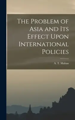 Problém Asie a jeho vliv na mezinárodní politiku - The Problem of Asia and Its Effect Upon International Policies