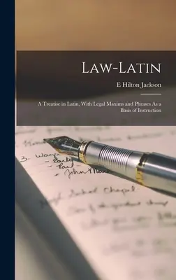 Právo-latina: latinské pojednání s právnickými frázemi a výrazy jako základem výuky - Law-Latin: A Treatise in Latin, With Legal Maxims and Phrases As a Basis of Instruction