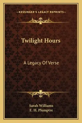 Hodiny soumraku: Dědictví veršů - Twilight Hours: A Legacy of Verse