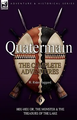 Quatermain: kompletní dobrodružství: Quatervainova dobrodružství: 6-Heu-Heu or, the Monster & The Treasure of the Lake (6-Heu-Heu aneb Příšera a jezerní poklad) - Quatermain: the Complete Adventures: 6-Heu-Heu or, the Monster & The Treasure of the Lake