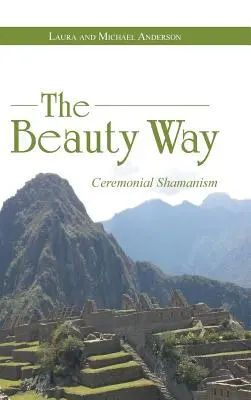 Cesta krásy: Obřadní šamanismus - The Beauty Way: Ceremonial Shamanism