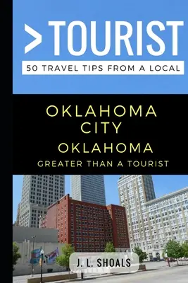 Větší než turista - Oklahoma City Oklahoma USA: 50 tipů na výlet od místních obyvatel - Greater Than a Tourist - Oklahoma City Oklahoma USA: 50 Travel Tips from a Local