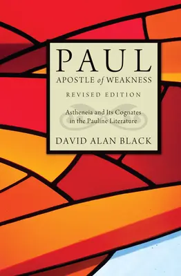 Pavel, apoštol slabosti: Asteenie a její příbuzní v pavlovské literatuře - Paul, Apostle of Weakness: Astheneia and Its Cognates in the Pauline Literature