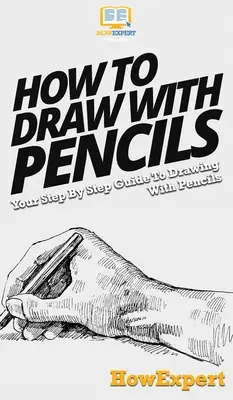 Jak kreslit tužkami: Průvodce kreslením tužkami krok za krokem: Jak na to? - How To Draw With Pencils: Your Step By Step Guide To Drawing With Pencils