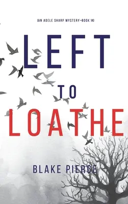 Left to Loathe (Záhada Adele Sharpové - kniha čtrnáctá) - Left to Loathe (An Adele Sharp Mystery-Book Fourteen)