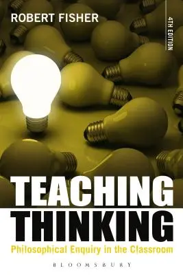 Výuka myšlení: Filozofické zkoumání ve třídě - Teaching Thinking: Philosophical Enquiry in the Classroom