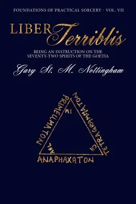Liber Terriblis: Tribrilis: poučení o sedmdesáti dvou duchách Goetie - Liber Terriblis: Being an Instruction on the Seventy-Two Spirits of the Goetia