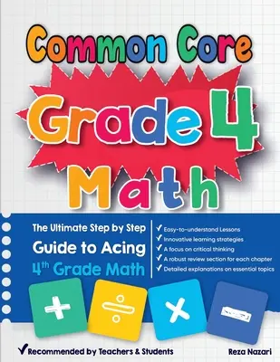 Common Core Grade 4 Math: Průvodce krok za krokem, jak zvládnout matematiku ve 4. třídě. - Common Core Grade 4 Math: The Ultimate Step by Step Guide to Acing 4th Grade Math