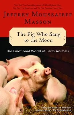 Prase, které zpívalo na Měsíci: Emocionální svět hospodářských zvířat - The Pig Who Sang to the Moon: The Emotional World of Farm Animals