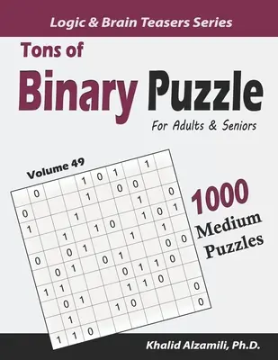 Tuny binárních hlavolamů pro dospělé a seniory: 1000 středně těžkých hlavolamů (10x10) - Tons of Binary Puzzle for Adults & Seniors: 1000 Medium Puzzles (10x10)