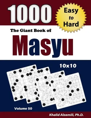 Obří kniha Masyu: 1000 snadných až těžkých hlavolamů (10x10) - The Giant Book of Masyu: 1000 Easy to Hard Puzzles (10x10)