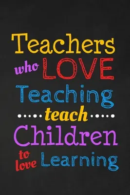 Učitelé, kteří rádi učí, učí děti milovat učení: Děkuji dárek pro učitele Skvělé pro ocenění učitelů. - Teachers Who Love Teaching Teach Children To Love Learning: Thank you gift for teacher Great for Teacher Appreciation