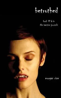 Zasnoubená (Kniha č. 6 z Upířích deníků) - Betrothed (Book #6 in the Vampire Journals)