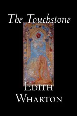 The Touchstone by Edith Wharton, Beletrie, Literatura, Klasika - The Touchstone by Edith Wharton, Fiction, Literary, Classics