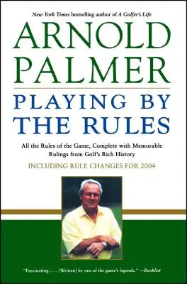 Hra podle pravidel: Všechna pravidla hry doplněná o památná rozhodnutí z bohaté historie golfu - Playing by the Rules: All the Rules of the Game, Complete with Memorable Rulings from Golf's Rich History