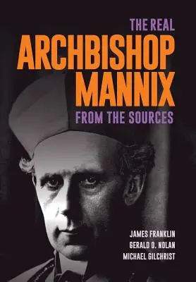 Skutečný arcibiskup Mannix: Z pramenů - The Real Archbishop Mannix: From the Sources