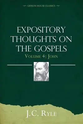 Výkladové myšlenky k evangeliím 4. díl: Jan - Expository Thoughts on the Gospels Volume 4: John