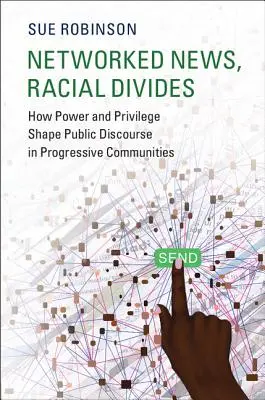 Síťové zprávy, rasové rozdíly: Jak moc a privilegia utvářejí veřejný diskurz v pokrokových komunitách - Networked News, Racial Divides: How Power and Privilege Shape Public Discourse in Progressive Communities