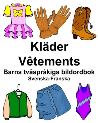 Švédsko-francouzský Klder/Vtements Dětský obrázkový slovník - Svenska-Franska Klder/Vtements Barns tvsprkiga bildordbok