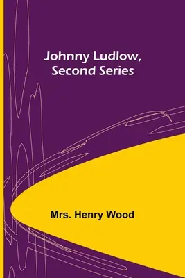 Johnny Ludlow, druhá série - Johnny Ludlow, Second Series