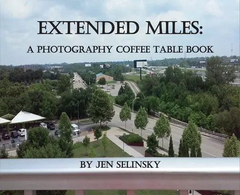 Prodloužené míle: Fotografická kniha na stolek - Extended Miles: A Photography Coffee Table Book