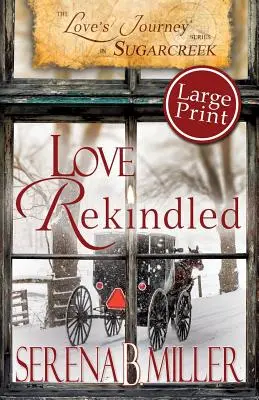 Cesta lásky v Sugarcreeku: Love Rekindled - Large Print - Love's Journey in Sugarcreek: Love Rekindled - Large Print
