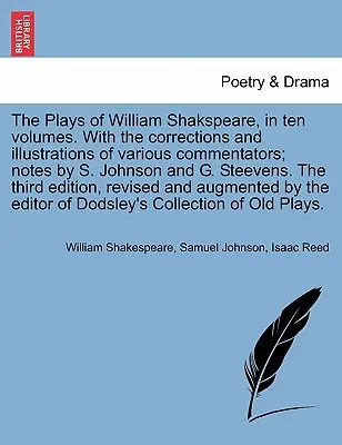 Hry Williama Shakspeara v deseti svazcích. S opravami a ilustracemi různých komentátorů; poznámky S. Johnsona a G. Steevense. - The Plays of William Shakspeare, in ten volumes. With the corrections and illustrations of various commentators; notes by S. Johnson and G. Steevens.