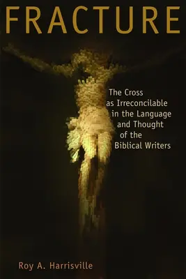 Zlomek: Kříž jako nesmiřitelný v jazyce a myšlení biblických autorů - Fracture: The Cross as Irreconcilable in the Language and Thought of the Biblical Writers