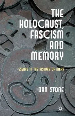 Holocaust, fašismus a paměť: Eseje z dějin idejí - The Holocaust, Fascism and Memory: Essays in the History of Ideas